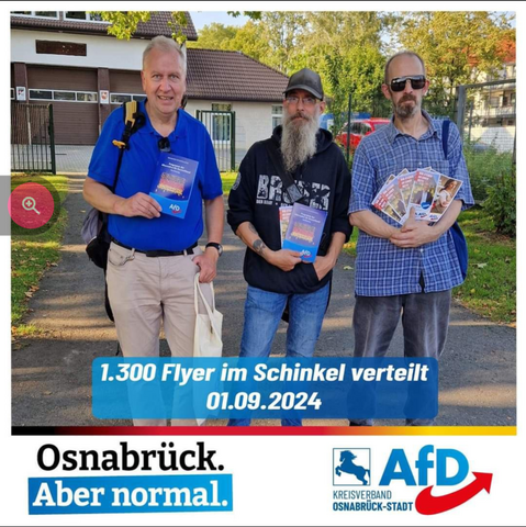 Sharepic AfD Osnabrück. 
Bild zeigt drei ältere Männer, die Flyer vor sich halten.
Der rechte Mann trägt ein Karo Hemd und Sonnenbrille. Der mittlere Mann trägt einen "ZZ-Top" Vollbart und Schirmmütze.
Text:
7.300 Flyer im Schinkel verteilt
01.09.2024
Osnabrück.
Aber normal.
AfD
KREISVERBAND
OSNABRÜCK-STADT